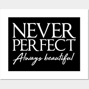 Never perfect always beautiful Posters and Art